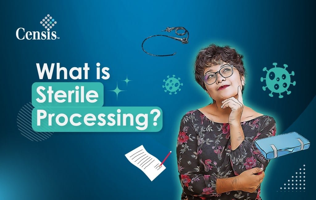What is Sterile Processing? Censis